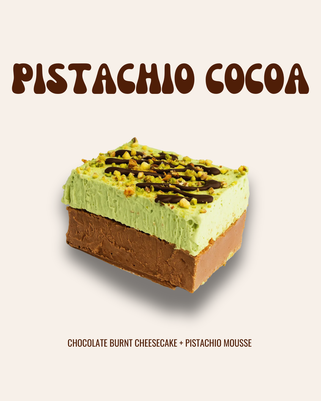 Pistachio Cocoa (Burnt Cheesecake Series)
